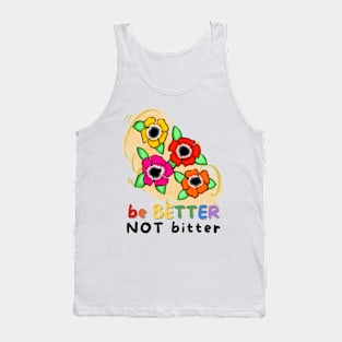 Be Better, Not Bitter Tank Top